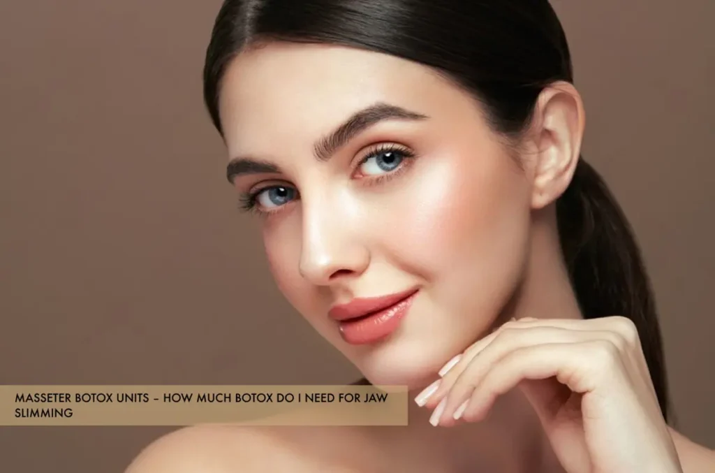 Masseter Botox 20-40 units per side for contour and bruxism